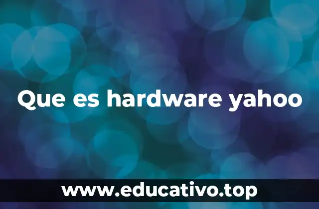 Que es hardware yahoo