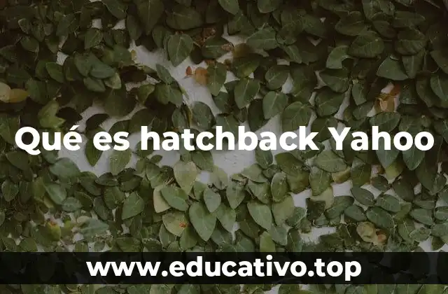 Qué es hatchback Yahoo