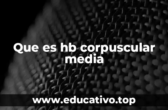 Que es hb corpuscular media