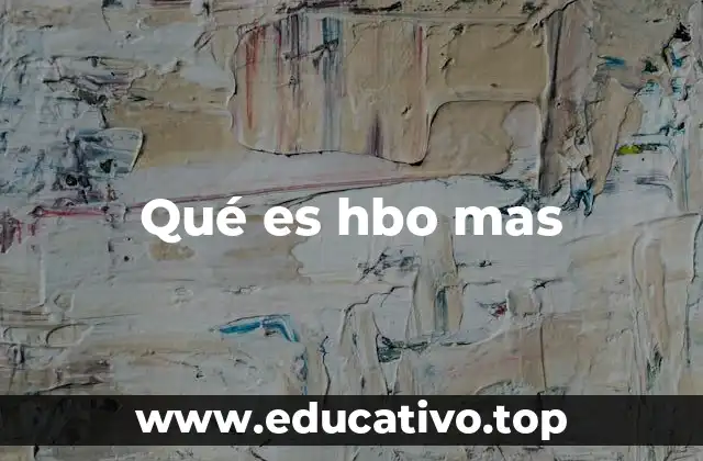 Qué es hbo mas