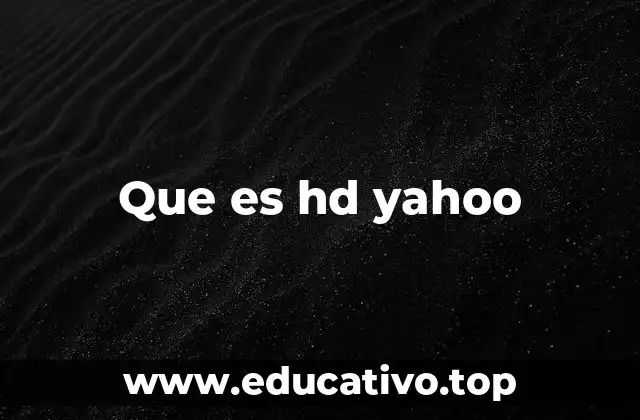 Que es hd yahoo