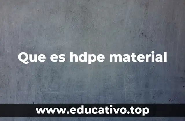 Que es hdpe material