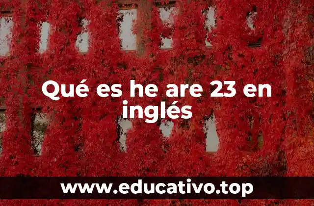 Qué es he are 23 en inglés