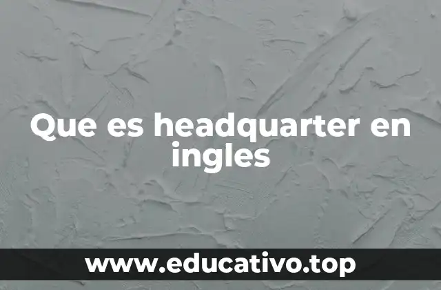Que es headquarter en ingles
