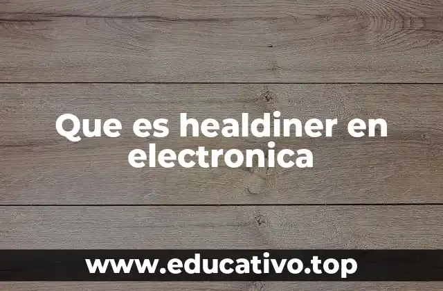 Que es healdiner en electronica
