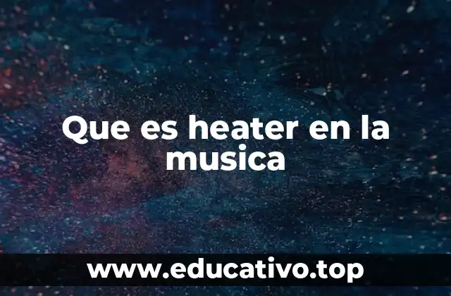 Que es heater en la musica