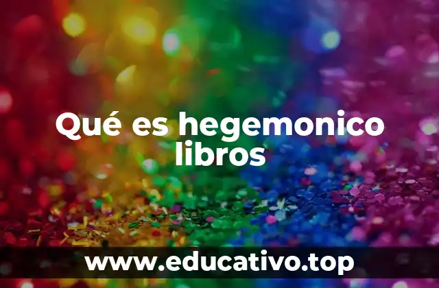 Qué es hegemonico libros