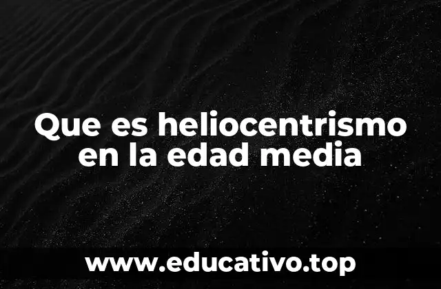Que es heliocentrismo en la edad media