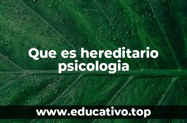 Que es hereditario psicologia