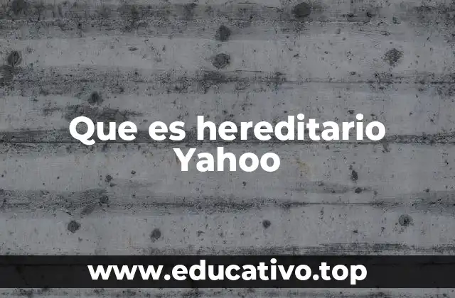Que es hereditario Yahoo