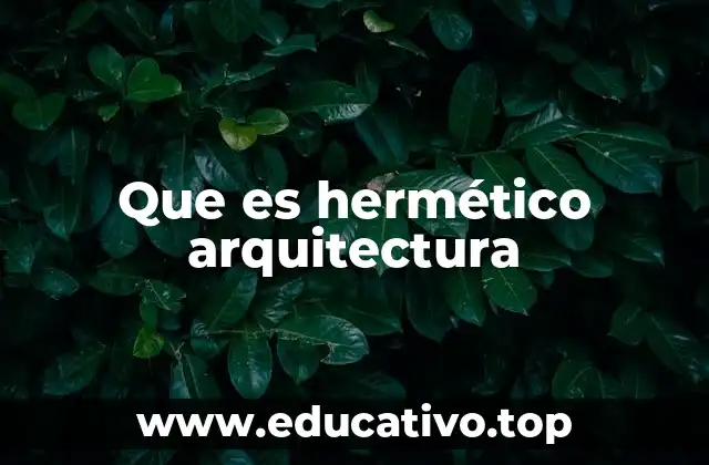 Que es hermético arquitectura