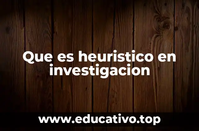 Que es heuristico en investigacion