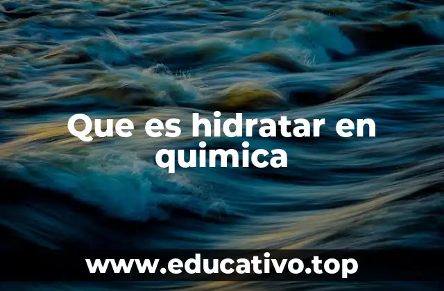 Que es hidratar en quimica