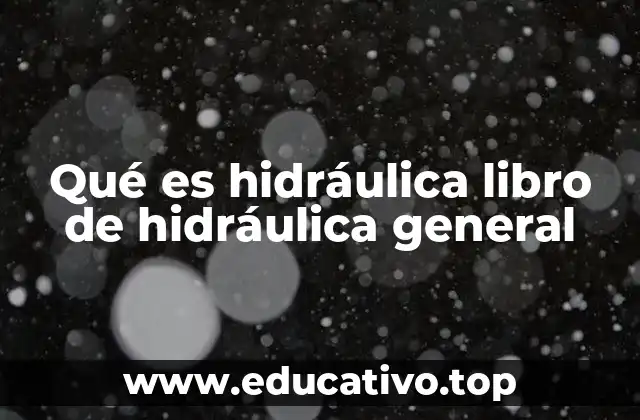 Qué es hidráulica libro de hidráulica general