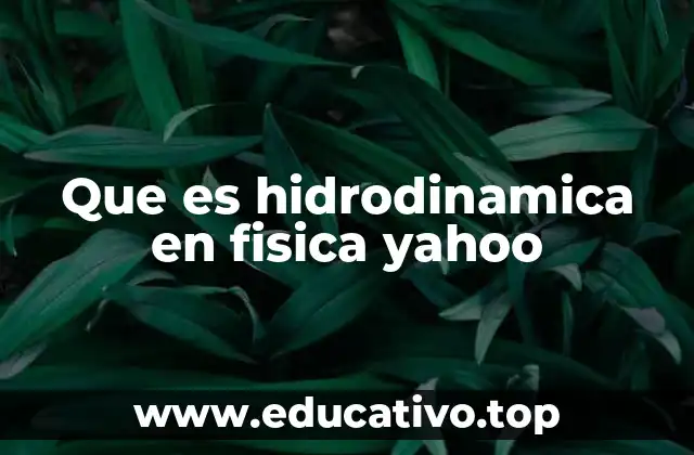 Que es hidrodinamica en fisica yahoo