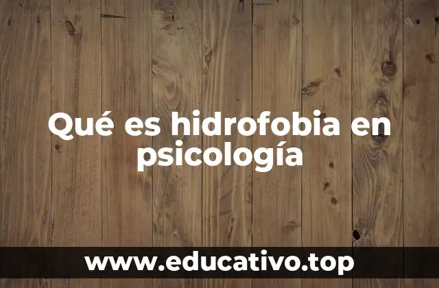 Qué es hidrofobia en psicología