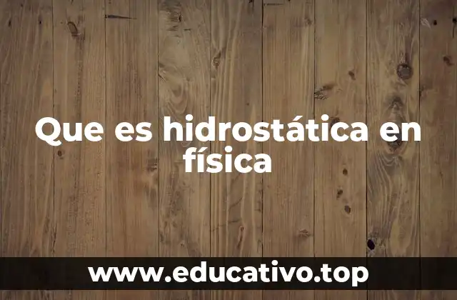 Que es hidrostática en física