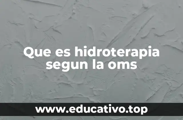 Que es hidroterapia segun la oms