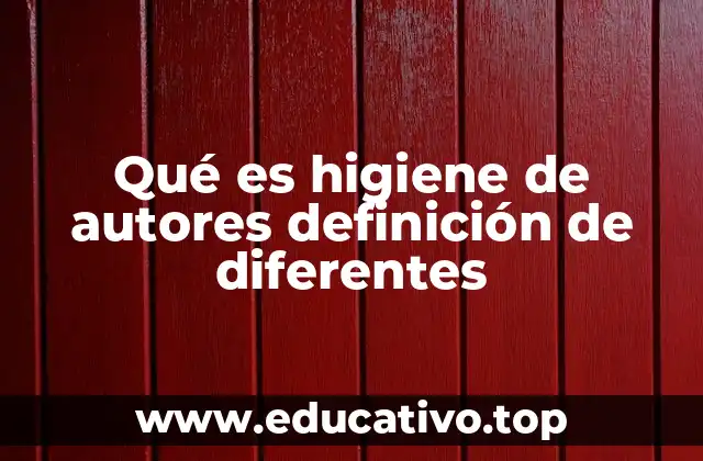 Qué es higiene de autores definición de diferentes