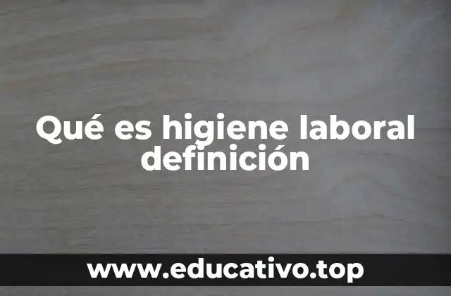 Qué es higiene laboral definición