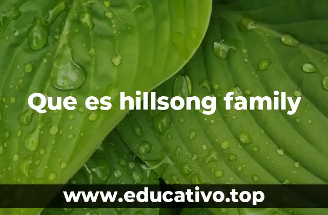 Que es hillsong family
