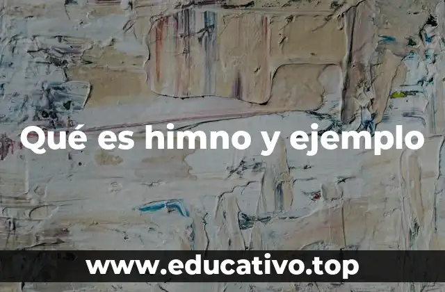 Qué es himno y ejemplo