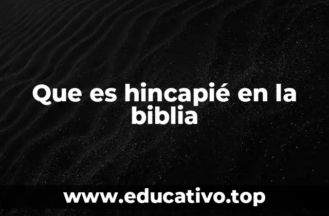 Que es hincapié en la biblia