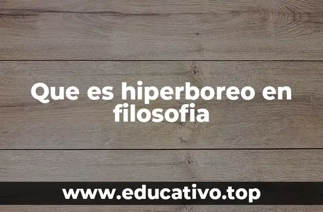 Que es hiperboreo en filosofia