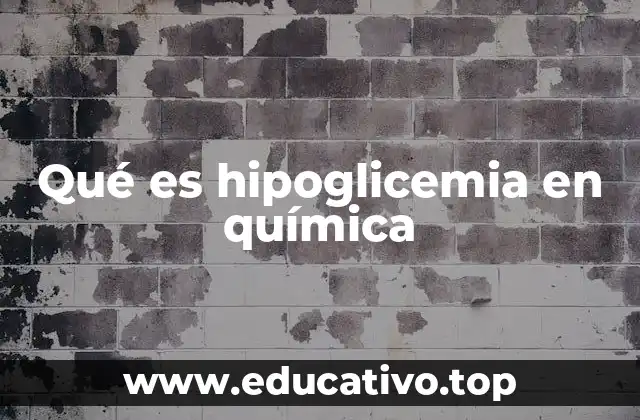 Qué es hipoglicemia en química