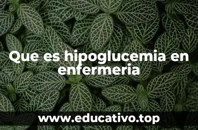 Que es hipoglucemia en enfermeria