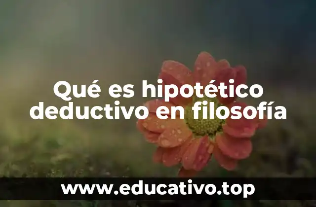 Qué es hipotético deductivo en filosofía