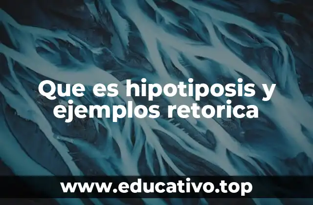 Que es hipotiposis y ejemplos retorica