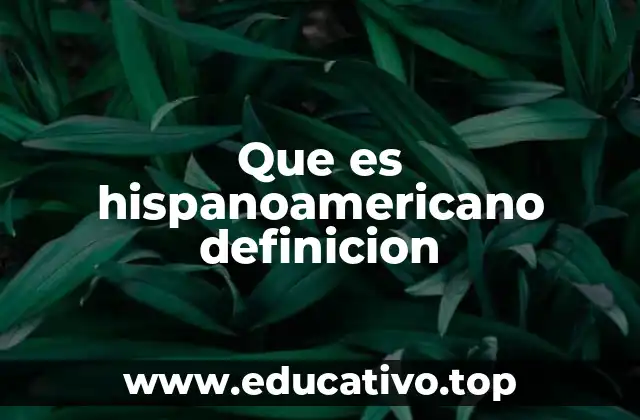 Que es hispanoamericano definicion
