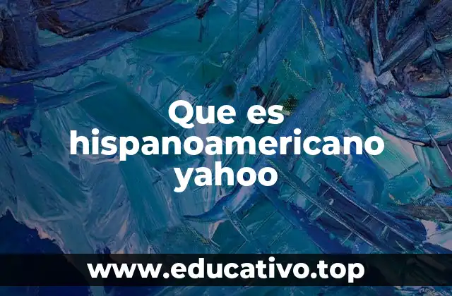 Que es hispanoamericano yahoo