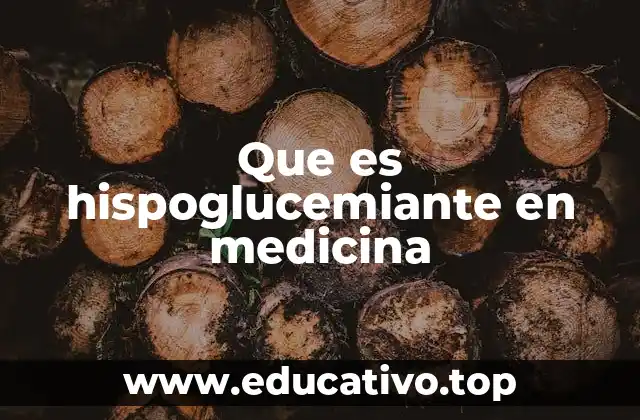Que es hispoglucemiante en medicina