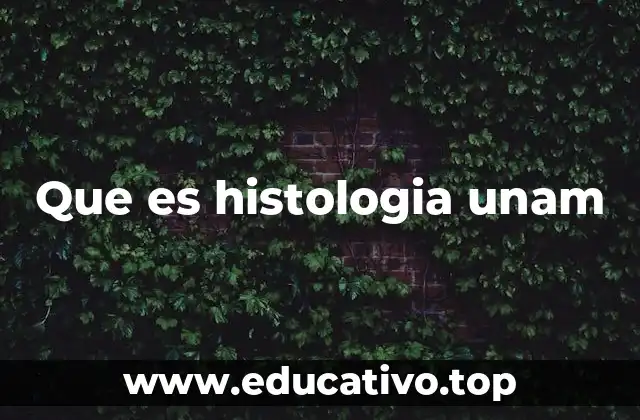 Que es histologia unam
