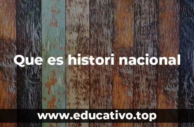 Que es histori nacional