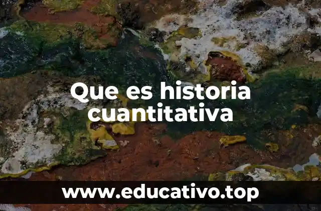 Que es historia cuantitativa