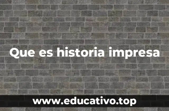 La evolución del conocimiento histórico a través de la imprenta