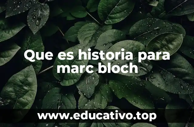 Que es historia para marc bloch