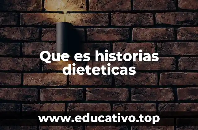 Que es historias dieteticas