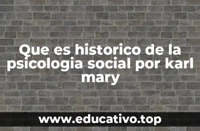 Que es historico de la psicologia social por karl mary