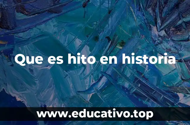 Que es hito en historia