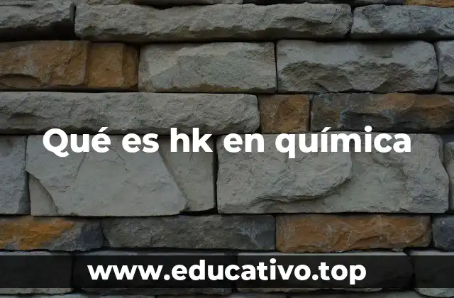 Qué es hk en química