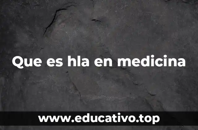 Que es hla en medicina
