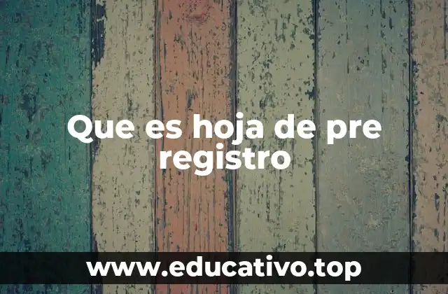 Que es hoja de pre registro