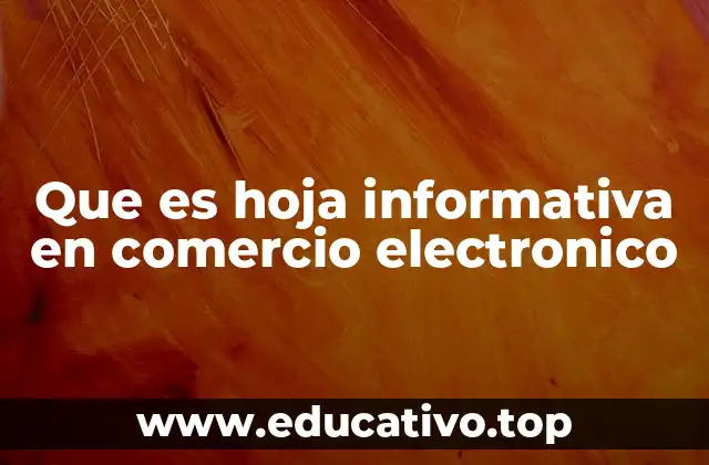 Que es hoja informativa en comercio electronico