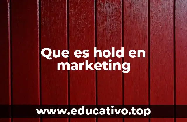 Que es hold en marketing
