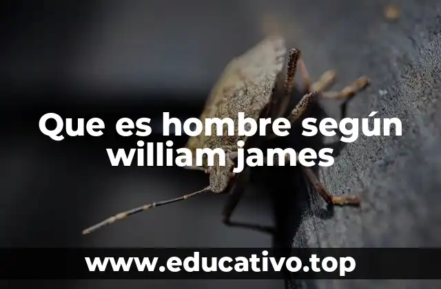 Que es hombre según william james