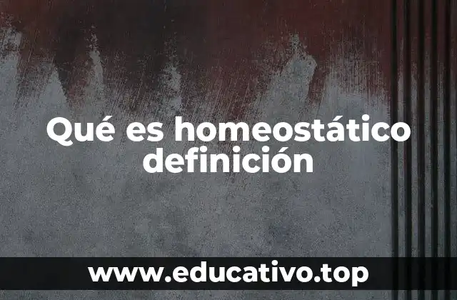 Qué es homeostático definición